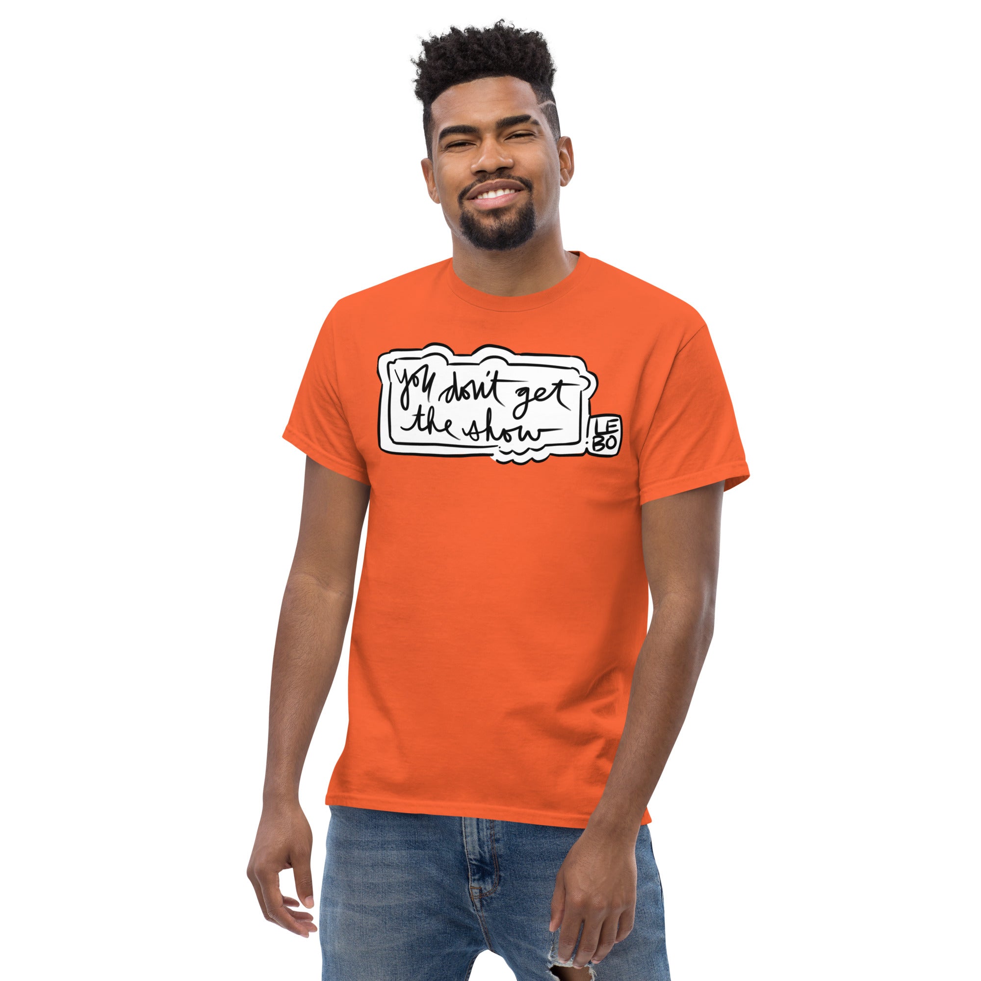 You Don't Get The Show- Lebo Short Sleeve T-Shirts
